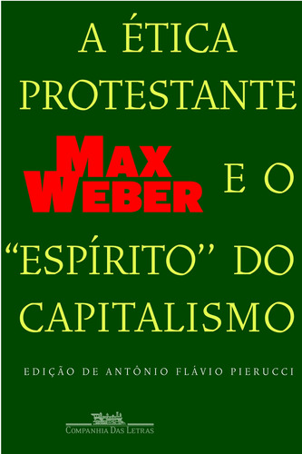 A ética protestante e o espírito do capitalismo, de Weber, Max. Editora Schwarcz SA, capa mole em português, 2004