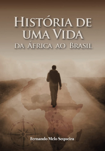 História De Uma Vida Da África Ao Brasil