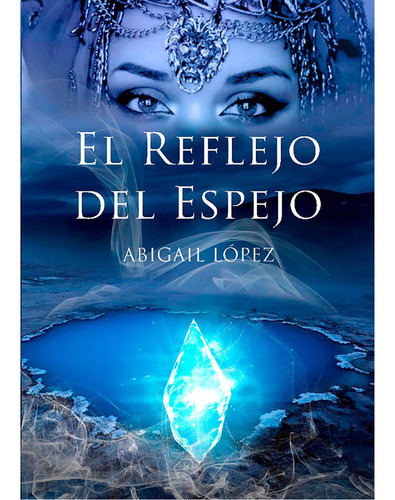 El Reflejo Del Espejo, De López Pineda, Abigail Natividad.., Vol. 1. Editorial Mundos Paralelos, Tapa Pasta Blanda, Edición 1 En Español, 2018