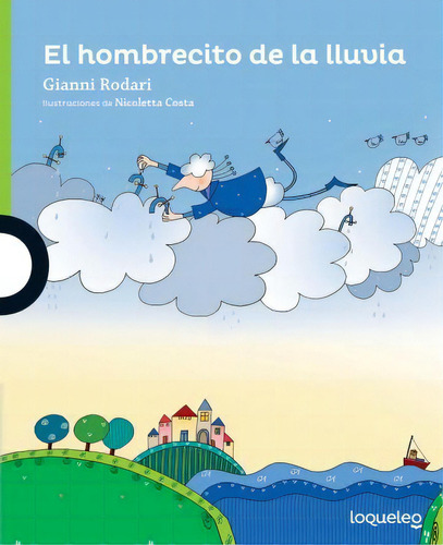 El Hombrecito De La Lluvia - Loqueleo Verde, de Rodari, Gianni. Editorial SANTILLANA, tapa blanda en español, 2015