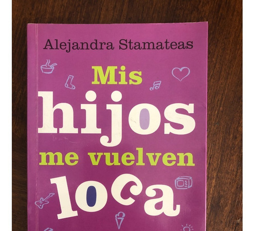 Mis Hijos Me Vuelven Loca. Alejandra Stamateas