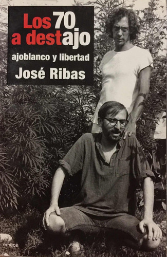 Los ´70 A Destajo. Revista Ajoblanco Y Libertad. José Ribas