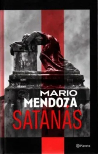 Satanás: Satanas, De Mario Mendoza. Editorial Planeta, Tapa Dura, Edición 1 En Español, 2023