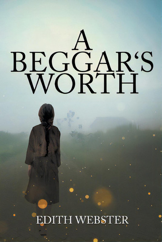 A Beggar's Worth, De Webster, Edith. Editorial Writers Branding Llc, Tapa Blanda En Inglés