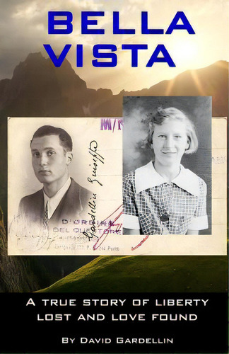 Bella Vista: A True Story Of Liberty Lost And Love Found, De Gardellin, David. Editorial Createspace, Tapa Blanda En Inglés