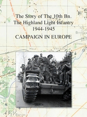 Campaign In Europe : The Story Of The 10th Bn. The Highland Light Infantry 1944-1945, De R T Johnston. Editorial Naval & Military Press, Tapa Dura En Inglés