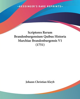 Libro Scriptores Rerum Brandenburgensium Quibus Historia ...