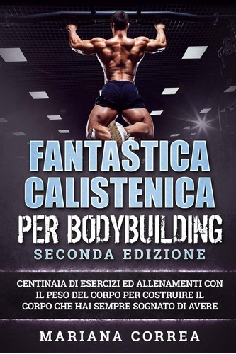 Libro: Fantastica Calistenica Per Bodybuilding Seconda Edizi