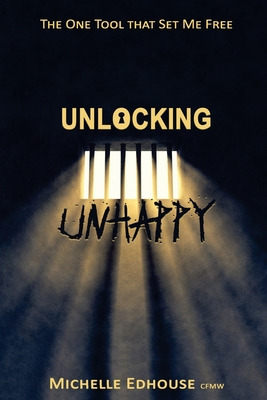 Libro Unlocking Unhappy: The One Tool That Set Me Free - ...