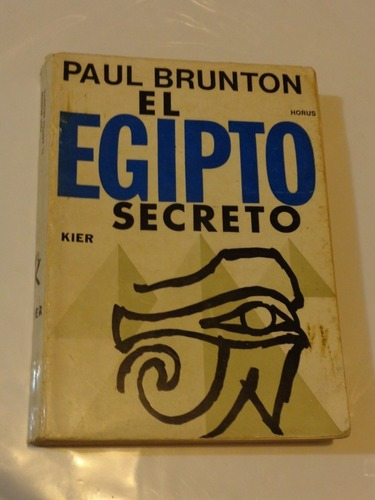 Paul Brunton. El Egipto Secreto. Kier&-.