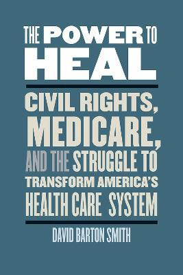 Libro The Power To Heal : Civil Rights, Medicare, And The...