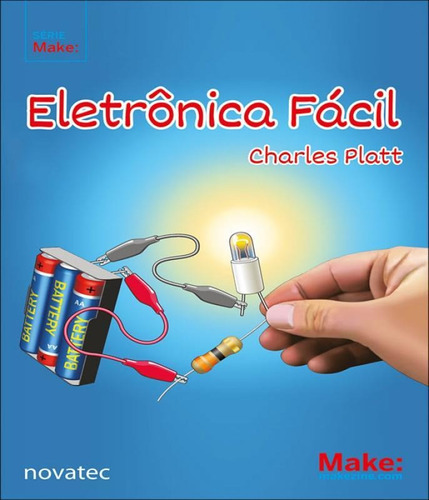 Eletronica Facil - Novatec, De Charles Platt. Editora Novatec Ed Ltda, Capa Mole, Edição 1 Em Português