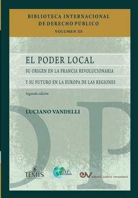 El Poder Local : Su Origen En La Francia Revolucionaria Y...