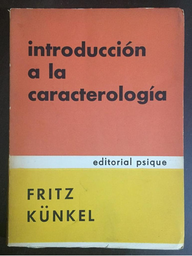 Introducción A La Caracterología.   Fritz Kunkel