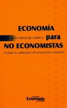 Economía Para No Economistas Un Relato De La Formación Del P