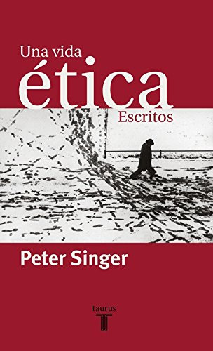 Una Vida Etica: Escritos -pensamiento-