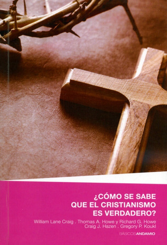 Cómo Se Sabe Que El Cristiano Es Verdadero?, De William Lane Craig. Editorial Andamio, Tapa Blanda En Español