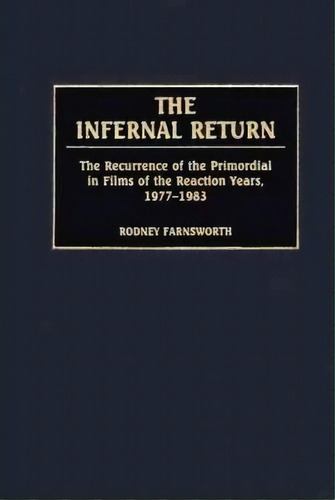 The Infernal Return, De Rodney Farnsworth. Editorial Abc Clio, Tapa Dura En Inglés