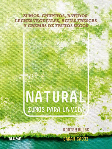 Natural. Zumos Para La Vida, De Sarah Cadji. Editorial Blume, Tapa Blanda, Edición 1 En Español, 2015