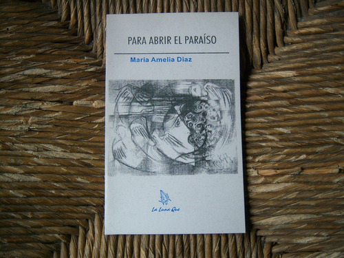 Para Abrir El Paraíso . María Amelia Díaz