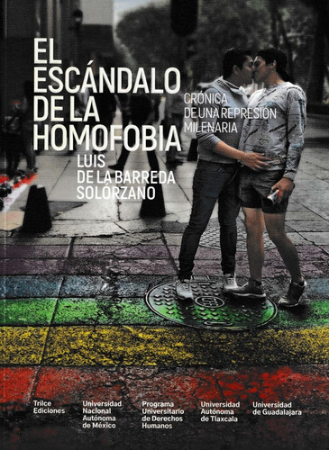 El escándalo de la homofobia. Crónica de una represión milenaria, de Barreda Solórzano, Luis De La. Editorial Trilce Ediciones, tapa blanda en español, 2023