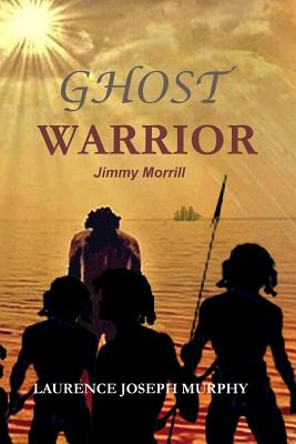 Libro Ghost Warrior: Jimmy Morrill - Murphy, Laurence Jos...