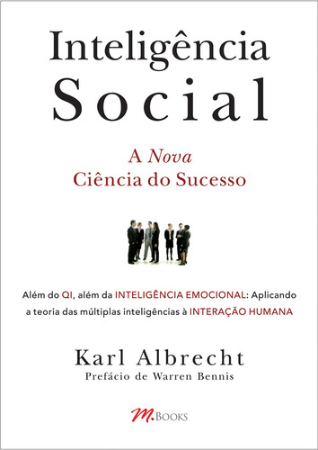 Inteligência social: Além do QI, Além da Inteligência Emocional, Aplicando a teoria da Inteligência Múltipla na Interação Humana, de Albrecht, Karl. M.Books do Brasil Editora Ltda, capa mole em português, 2006