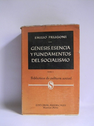 Génesis Esencia Y Fundamentos Del Socialismo Frugoni Tomo 1