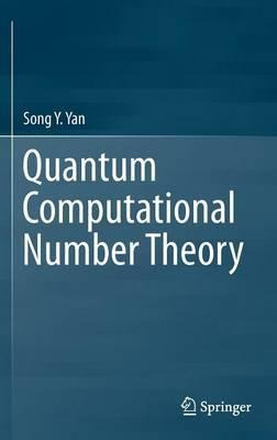 Quantum Computational Number Theory - Song Y. Yan (hardba...