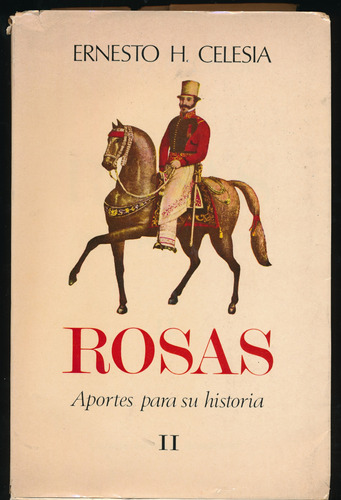 Rosas Aportes Para Su Historia Tomo 2 - Ernesto Celesia 1968