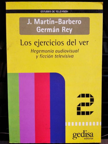 Los Ejercicios Del Ver - Martín-barbero / Rey - Ed. Gedisa