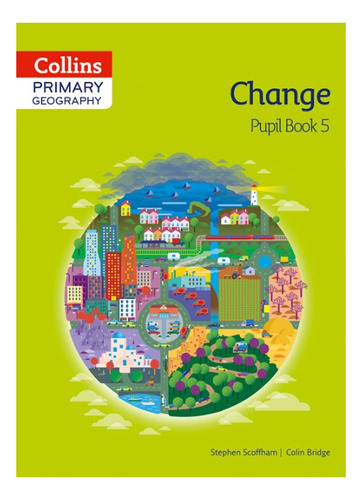 Collins Primary Geography 5: Change  Pupil`s Kel Ediciones