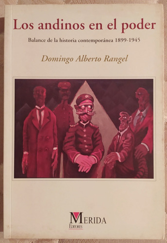 Libro De Los Andinos En El Poder,  1.899 - 1.945