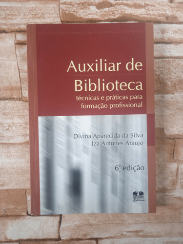 Livro Auxiliar De Biblioteca - Técnicas E Práticas 6° Ed.