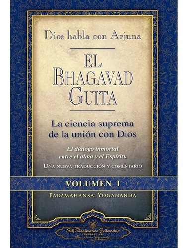 El Bhagavad Guita. Dios Habla Con Arjuna Vol. 1