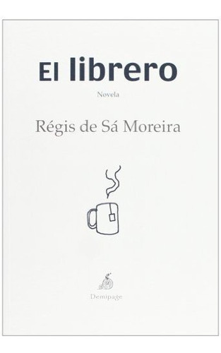 Libro El Librero De De Sa Moreira Regis