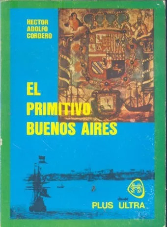Hector Adolfo Cordero: El Primitivo Buenos Aires