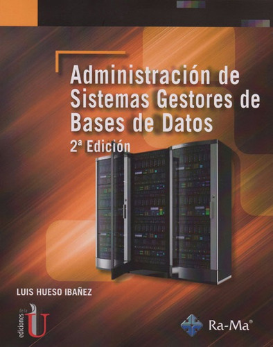 Administración De Sistemas Gestores De Bases De Datos, De Luis Hueso Ibañez. Editorial Ediciones De La U, Tapa Dura En Español
