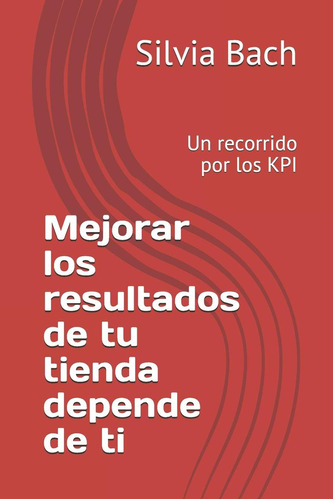 Libro: Mejorar Los Resultados De Tu Tienda Depende De Tí: Un