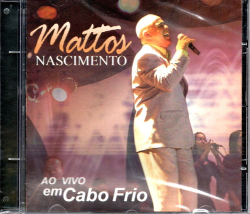 Cd - Mattos Nascimentos - Ao Vivo Em Cabo Frio