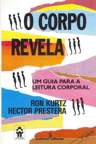 O corpo revela: um guia para a leitura corporal, de Kurtz, Ron. Editora Summus Editorial Ltda., capa mole em português, 1989