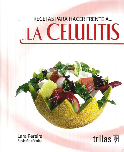 Libro Recetas Para Hacer Frente A La Celulitis De Lara Perei