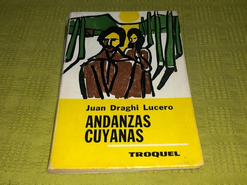 Andanzas Cuyanas - Juan Draghi Lucero - Troquel