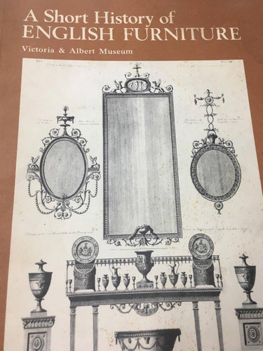 A Short History Of English Furniture. Victoria & Albert Muse