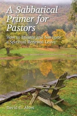 A Sabbatical Primer For Pastors - David C Alves (paperback)