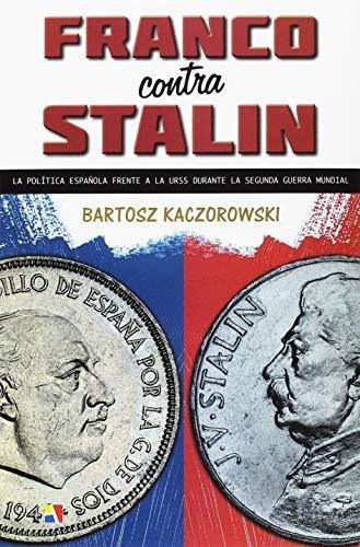 Franco Contra Stalin / Pd., De Kaczorowski, Bartosz. Editorial Actas, Tapa Blanda En Español, 2018