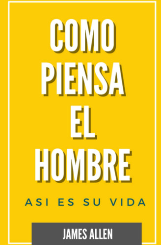 Como Piensa El Hombre: Asi Es Eu Vida (spanish Edition)