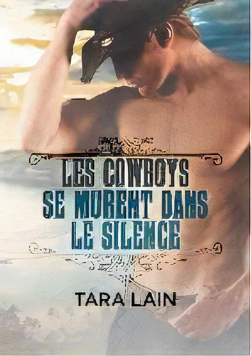 Les Cowboys Se Murent Dans Le Silence, De Tara Lain. Editorial Dreamspinner Press, Tapa Blanda En Francés