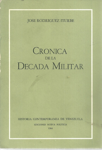 Marcos Perez Jimenez Cronica De La Decada Militar 