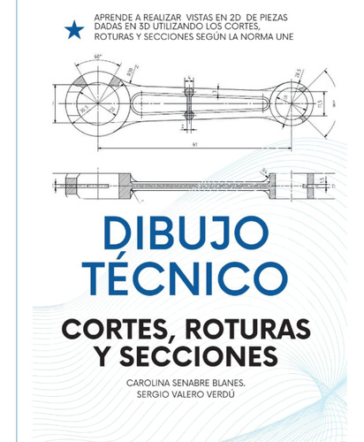 Libro: Dibujo Técnico: Cortes, Roturas Y Secciones.: Para In